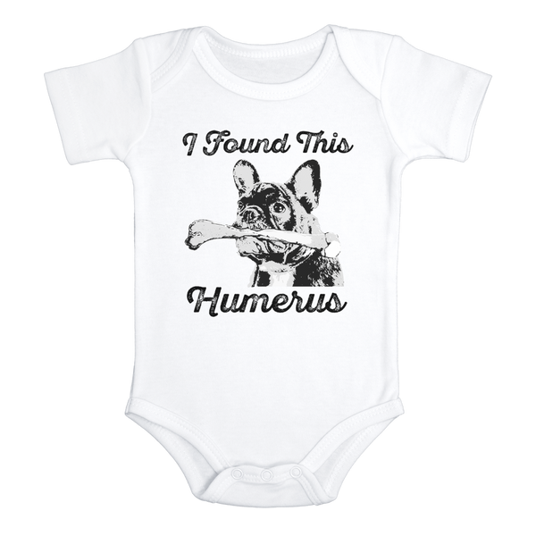 I FOUND THIS HUMERUS Funny baby puppy onesies bodysuit (white: short or long sleeve)