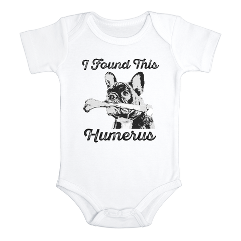 I FOUND THIS HUMERUS Funny baby puppy onesies bodysuit (white: short or long sleeve)