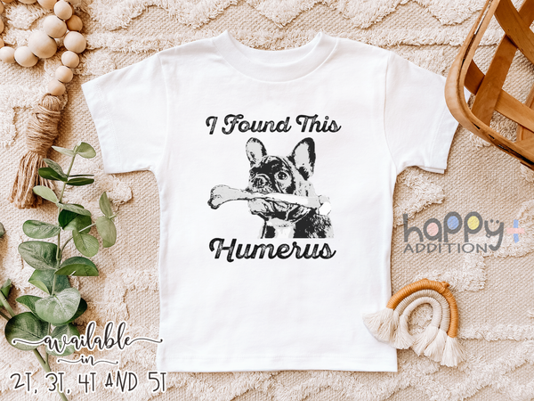 I FOUND THIS HUMERUS Funny baby puppy onesies bodysuit (white: short or long sleeve)