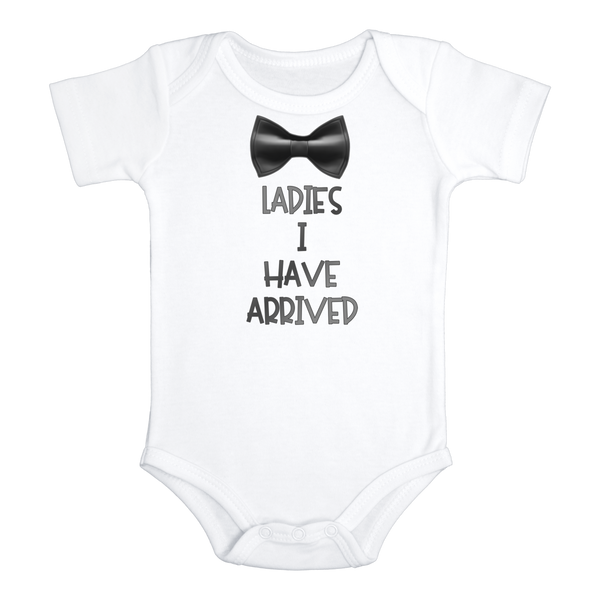 LADIES I HAVE ARRIVED Funny Baby Boy Bodysuit/Onesie White - HappyAddition
