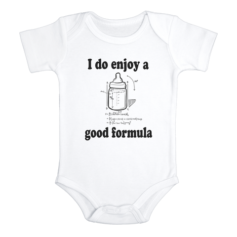 I DO ENJOY A GOOD FORMULA Funny baby onesies bodysuit (white: short or long sleeve) - HappyAddition