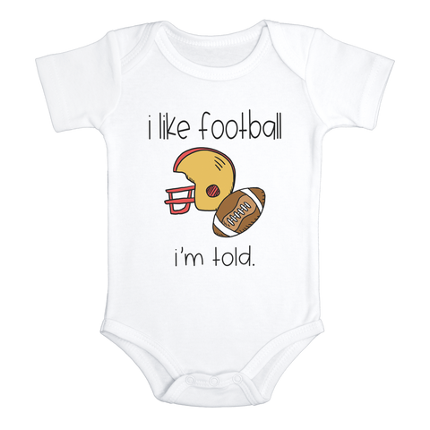 I LIKE FOOTBALL I'M TOLD Funny Baby Bodysuit Cute Football Onesie White - HappyAddition