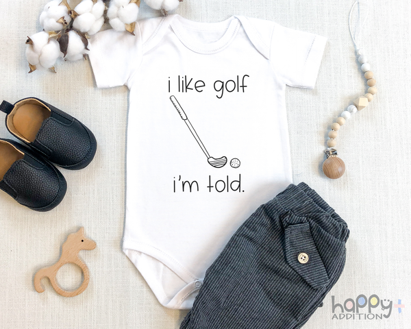 I LIKE GOLF I'M TOLD Funny Baby Bodysuit Cute Golf Onesie White - HappyAddition