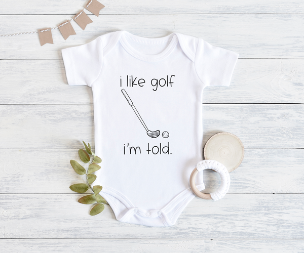I LIKE GOLF I'M TOLD Funny Baby Bodysuit Cute Golf Onesie White - HappyAddition