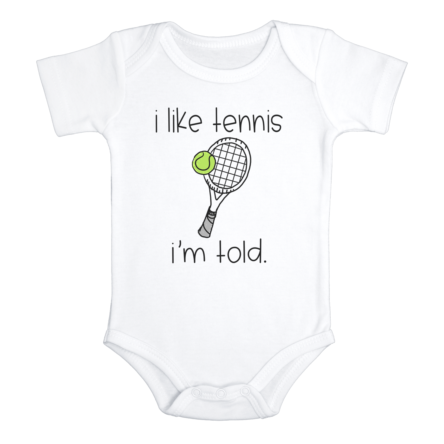 I LIKE TENNIS I'M TOLD Funny Baby Bodysuit Cute Tennis Onesie White - HappyAddition