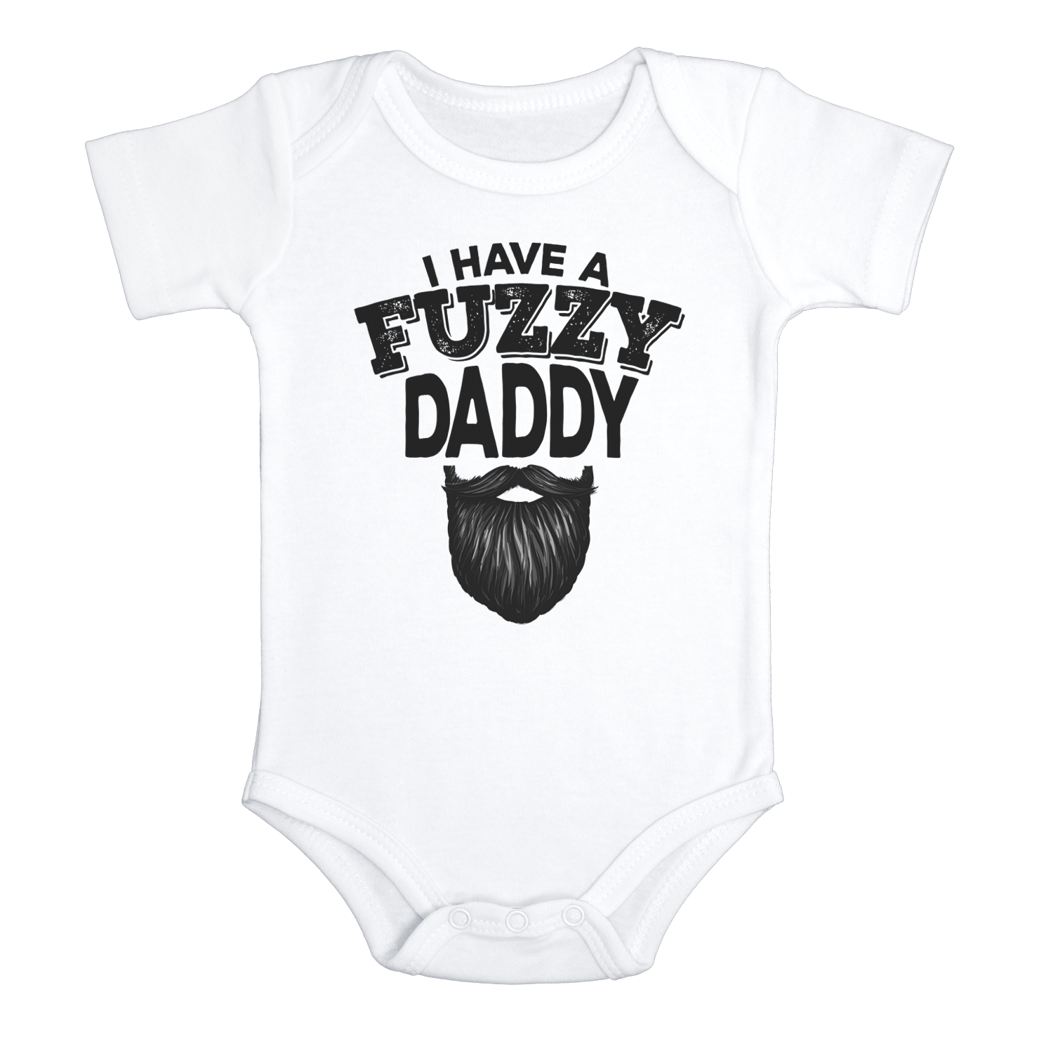 I HAVE A FUZZY DADDY Funny baby onesies beard bodysuit (white: short or long sleeve) - HappyAddition