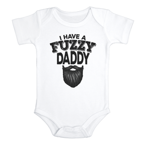I HAVE A FUZZY DADDY Funny baby onesies beard bodysuit (white: short or long sleeve) - HappyAddition