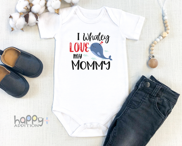 I WHALEY LOVE MY MOMMY Funny baby whale onesies mother's day bodysuit (white: short or long sleeve) - HappyAddition