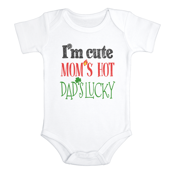 I'M CUTE, MOM'S HOT, DAD'S LUCKY Funny Baby Bodysuit St. Patrick's Day Onesie White - HappyAddition