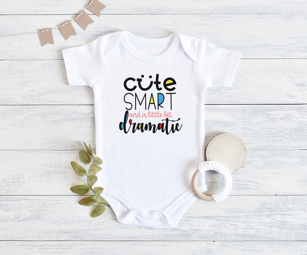 CUTE SMART DRAMATIC Funny baby onesies girl bodysuit (white: short or long sleeve) - HappyAddition