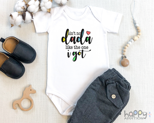 AIN'T NO DADA LIKE THE ONE I GOT Funny baby onesies father's day bodysuit - HappyAddition
