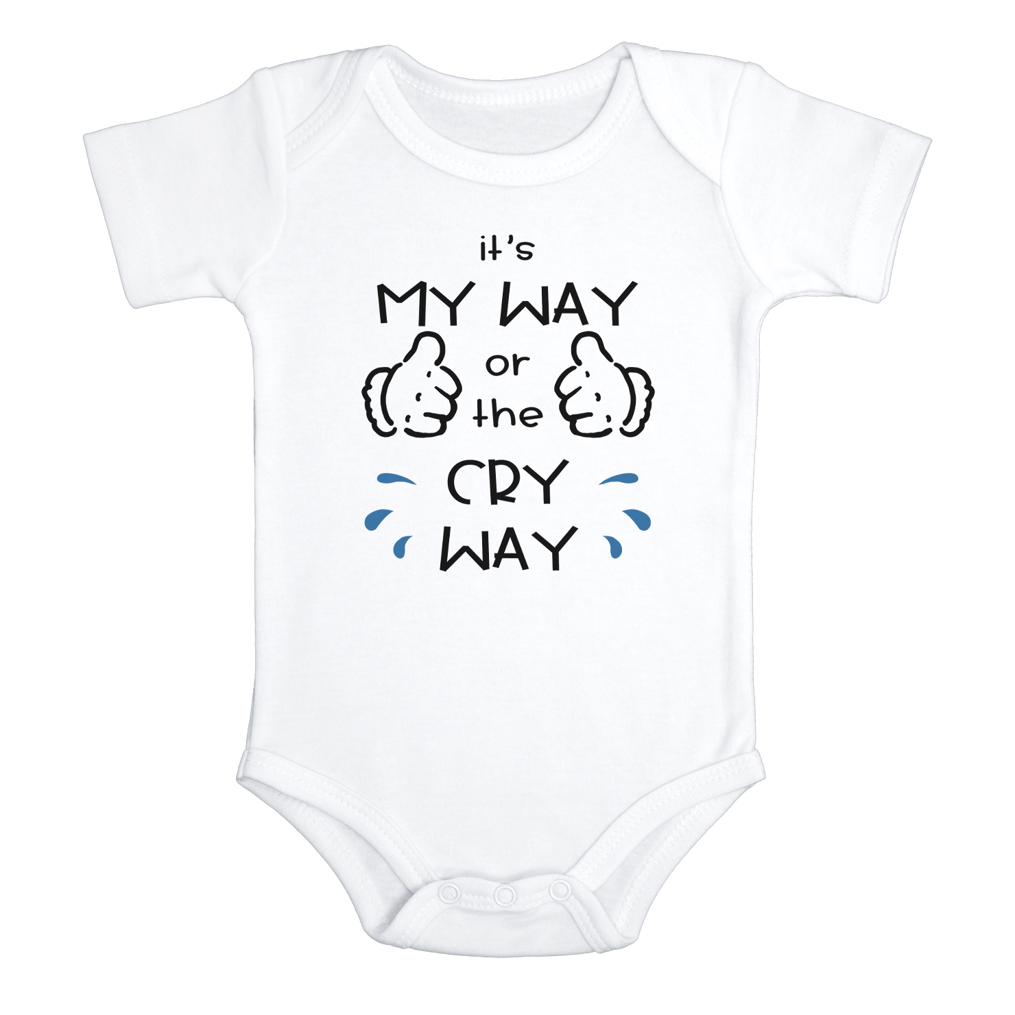 IT'S MY WAY OR THE CRY WAY Funny baby onesies bodysuit (white: short or long sleeve) - HappyAddition