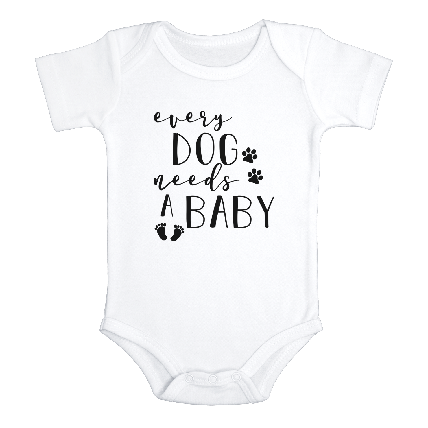 EVERY DOG NEEDS A BABY Funny baby puppy onesies bodysuit (white: short or long sleeve) - HappyAddition