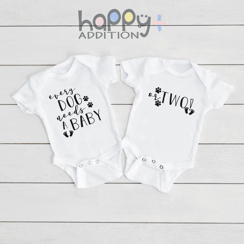 EVERY DOG NEEDS A BABY OR TWO Funny Twin Babies Puppy Onesie Baby Girl Body Suit  (white: short or long sleeve) toddler 3t 4t 5t Available