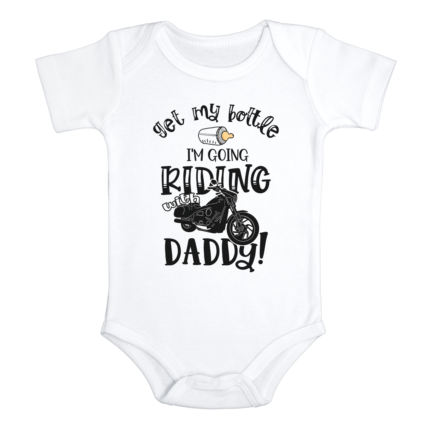 GET MY BOTTLE I'M GOING RIDING WITH DADDY Funny baby onesies bodysuit (white: short or long sleeve)