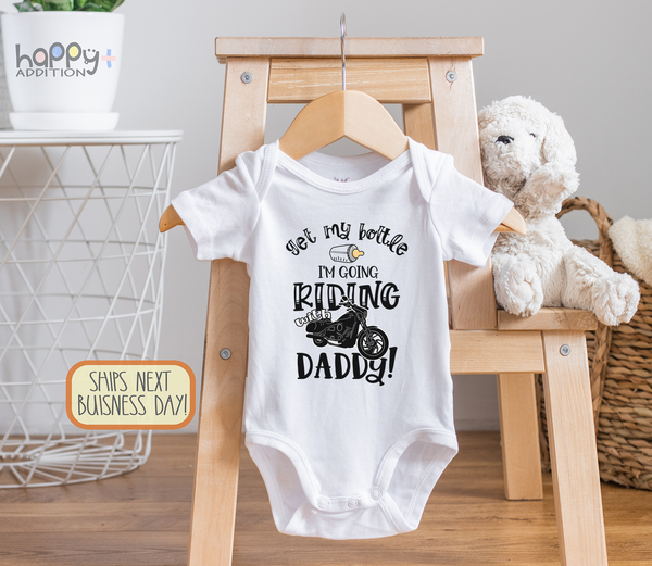 GET MY BOTTLE I'M GOING RIDING WITH DADDY Funny baby onesies bodysuit (white: short or long sleeve)