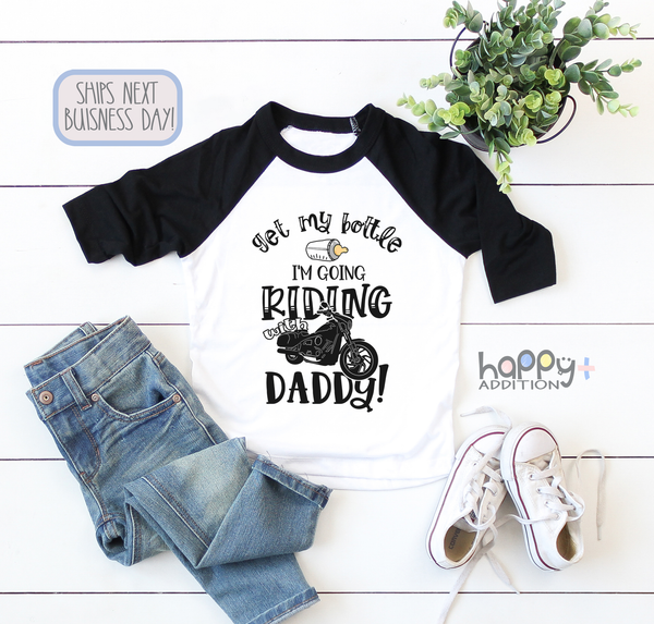 GET MY BOTTLE I'M GOING RIDING WITH DADDY Funny baby onesies bodysuit (white: short or long sleeve)