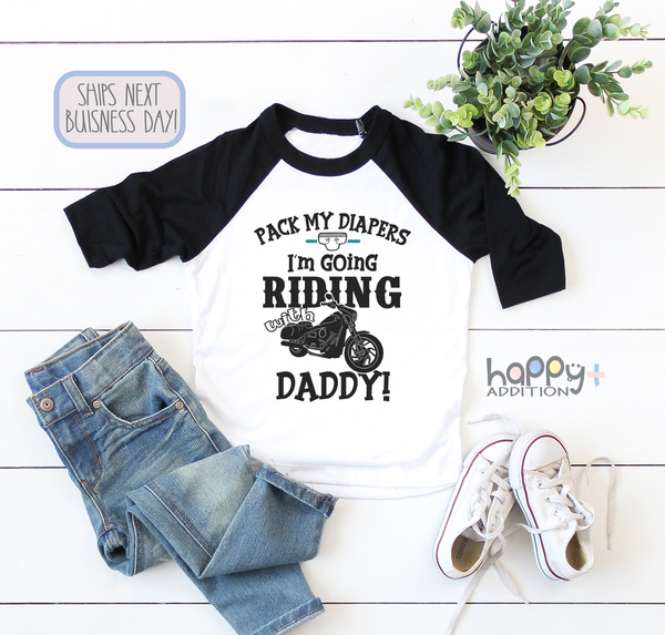 PACK MY DIAPERS I'M GOING RIDING WITH DADDY Funny baby onesies bodysuit (white: short or long sleeve)