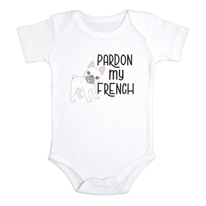 PARDON MY FRENCHIE Funny baby puppy onesies bodysuit (white: short or long sleeve) - HappyAddition