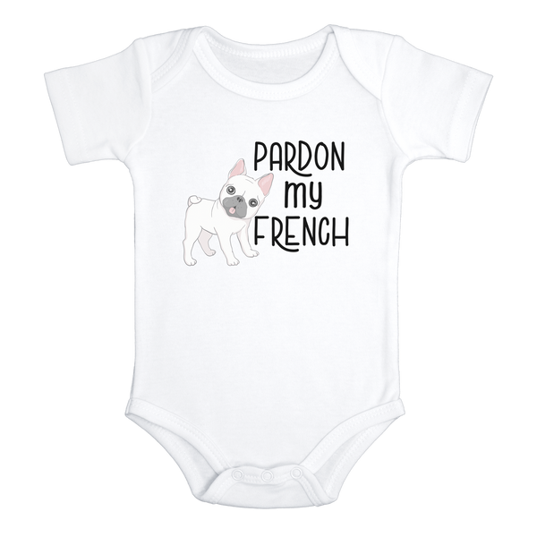 PARDON MY FRENCHIE Funny baby puppy onesies bodysuit (white: short or long sleeve) - HappyAddition