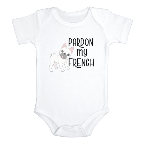 PARDON MY FRENCHIE Funny baby puppy onesies bodysuit (white: short or long sleeve) - HappyAddition