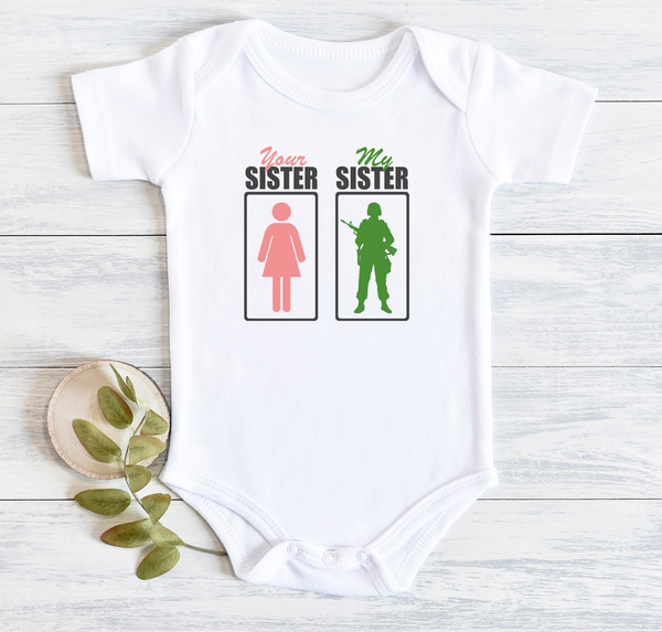 YOUR SISTER MY SISTER Funny Military Baby Bodysuit/White Onesie - HappyAddition