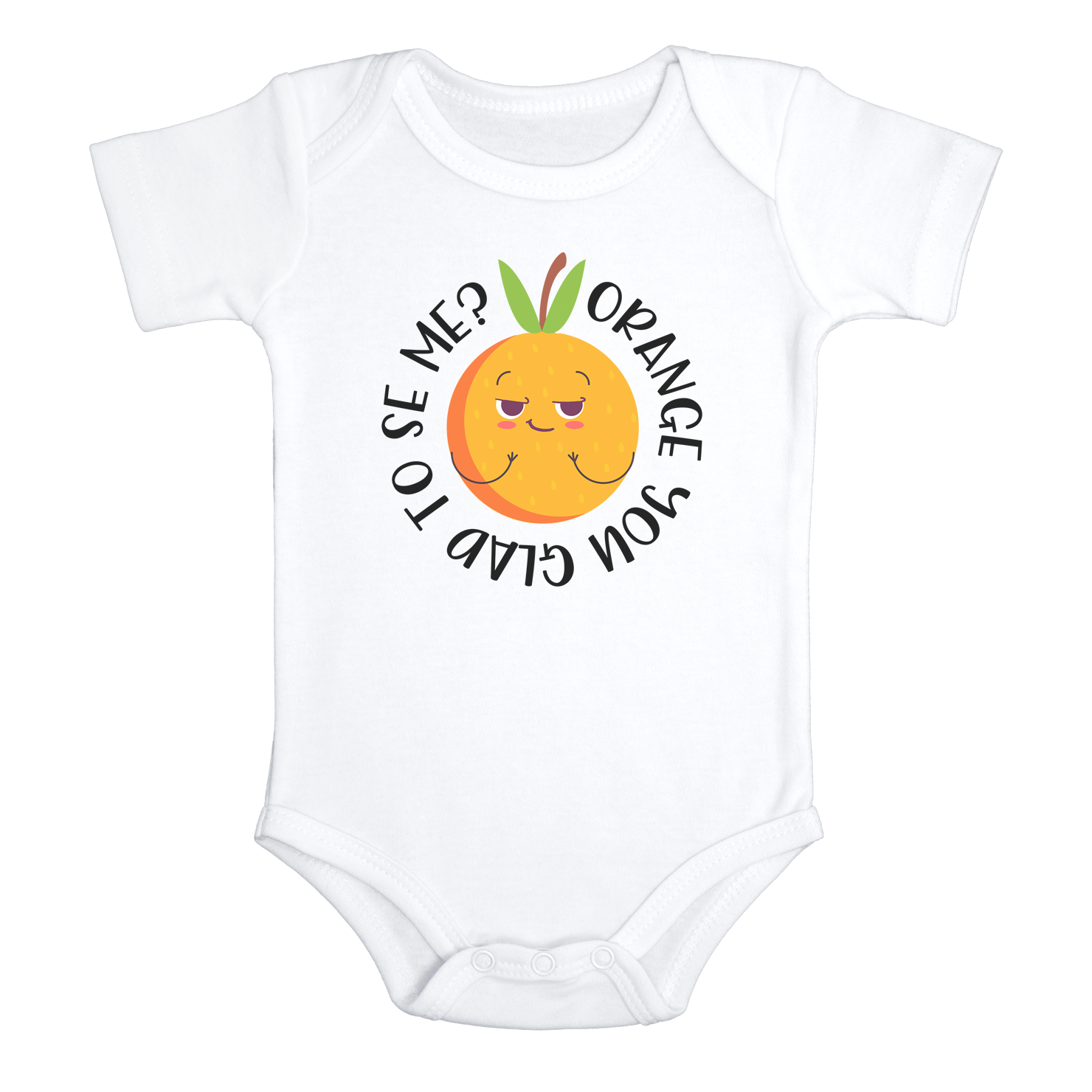 ORANGE YOU GLAD TO SEE ME Funny baby onesies  fruit bodysuit (white: short or long sleeve) - HappyAddition