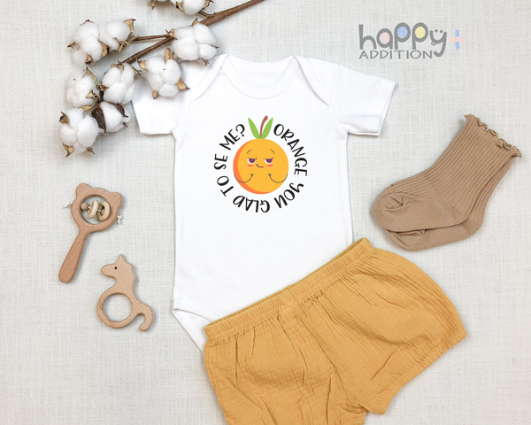 ORANGE YOU GLAD TO SEE ME Funny baby onesies  fruit bodysuit (white: short or long sleeve) - HappyAddition