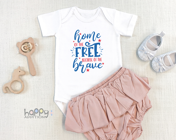 HOME OF THE FREE BECAUSE OF THE BRAVE Funny baby onesies 4th of July bodysuit (white: short or long sleeve) - HappyAddition
