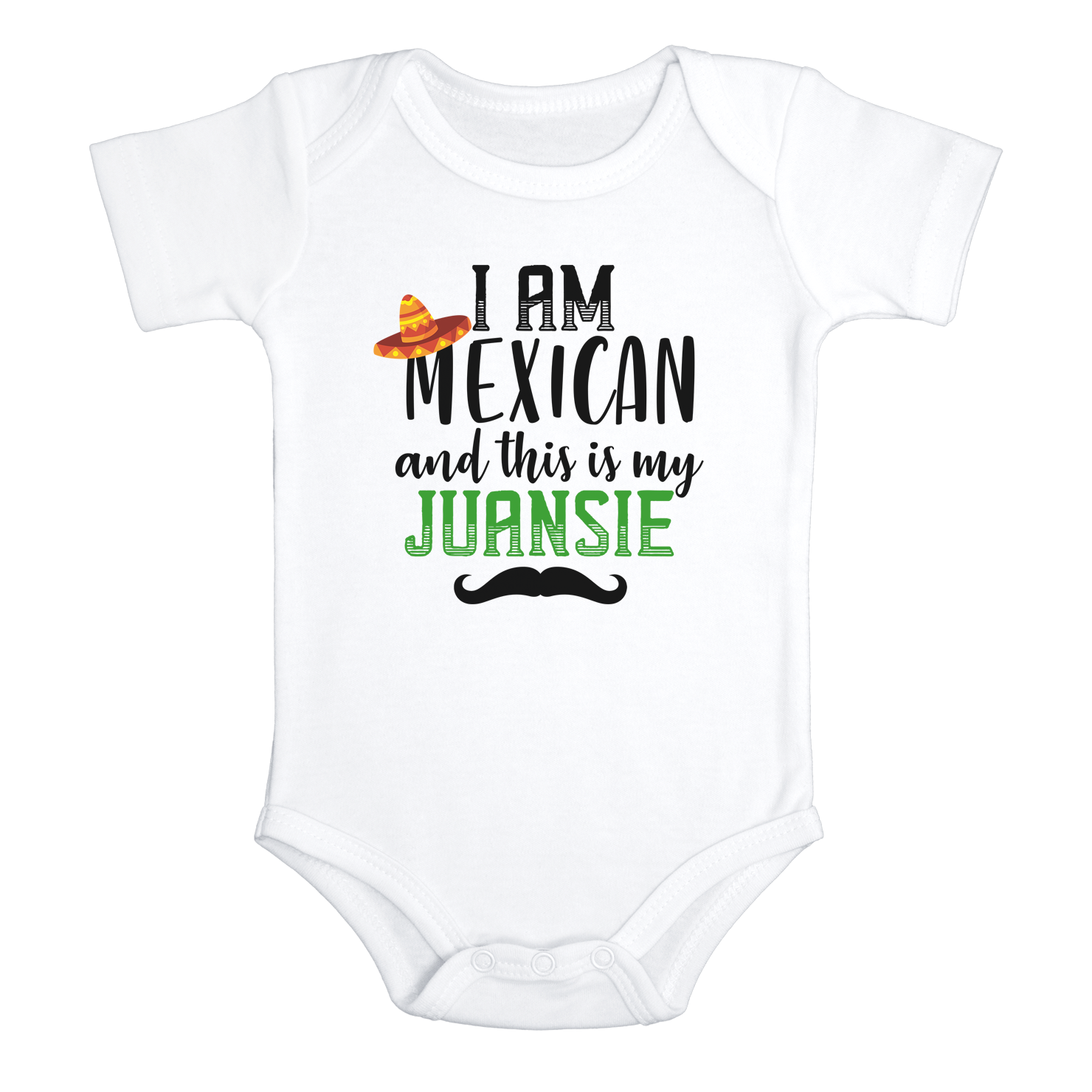 I AM MEXICAN AND THIS IS MY JUANSIE Funny baby onesies bodysuit (white: short or long sleeve) - HappyAddition
