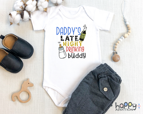 DADDY'S LATE NIGHT DRINKING BUDDY Funny baby onesies bodysuit (white: short or long sleeve) - HappyAddition