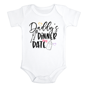 DADDY'S DINNER DATE Funny Baby onesies Baby Girl bodysuit (white: short or long sleeve)