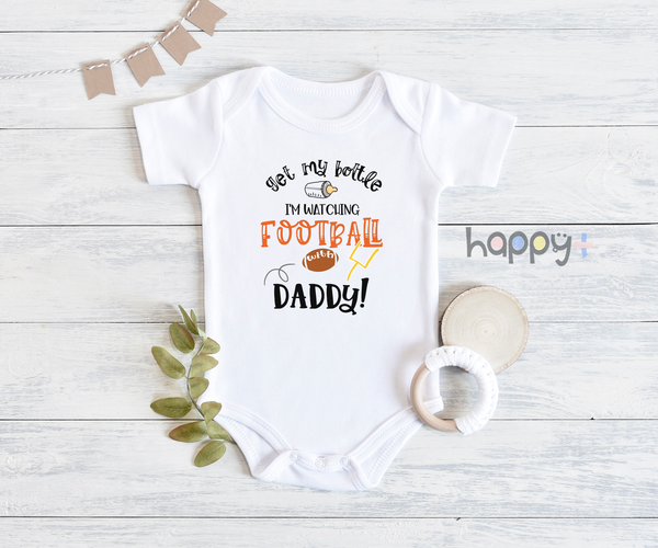 GET MY BOTTLE I'M WATCHING FOOTBALL WITH DADDY Funny baby onesies aunt bodysuit (white: short or long sleeve) - HappyAddition