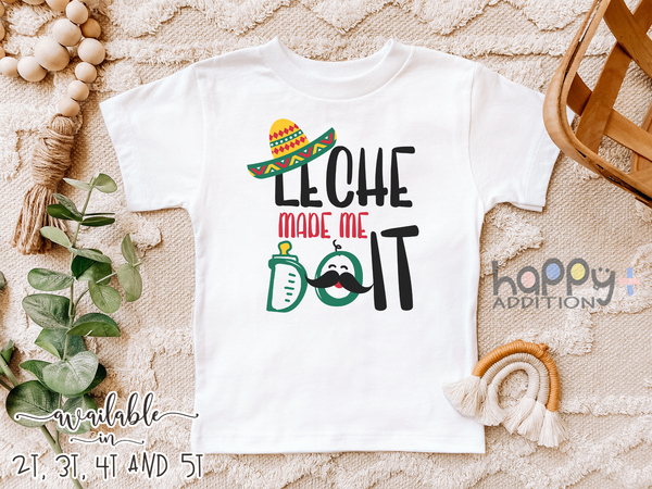 LECHE MADE ME DO IT Funny Mexican baby onesies bodysuit (white: short or long sleeve)