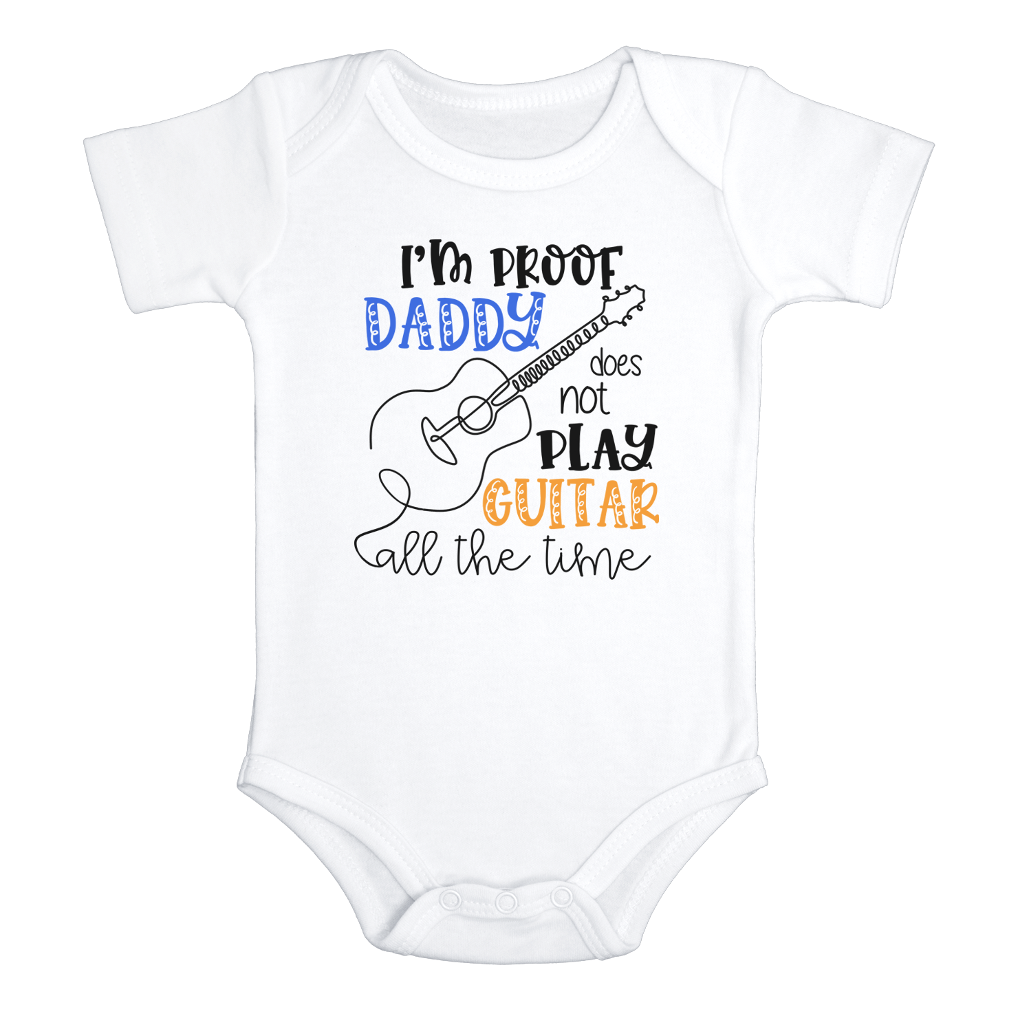 I'M PROOF DADDY DOES NOT PLAY GUITAR ALL THE TIME Funny baby onesies gamer bodysuit - HappyAddition