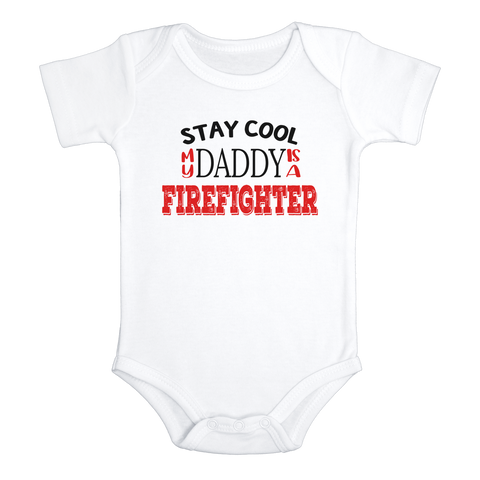 STAY COOL MY DADDY IS A FIREFIGHTER Funny baby onesies  fireman bodysuit (white: short or long sleeve) - HappyAddition