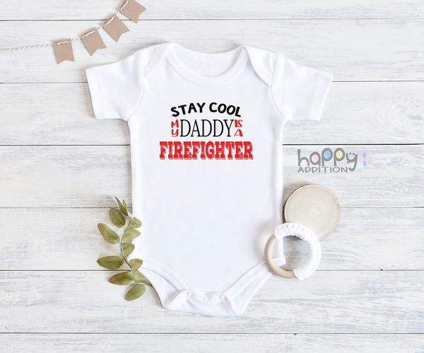 STAY COOL MY DADDY IS A FIREFIGHTER Funny baby onesies  fireman bodysuit (white: short or long sleeve) - HappyAddition