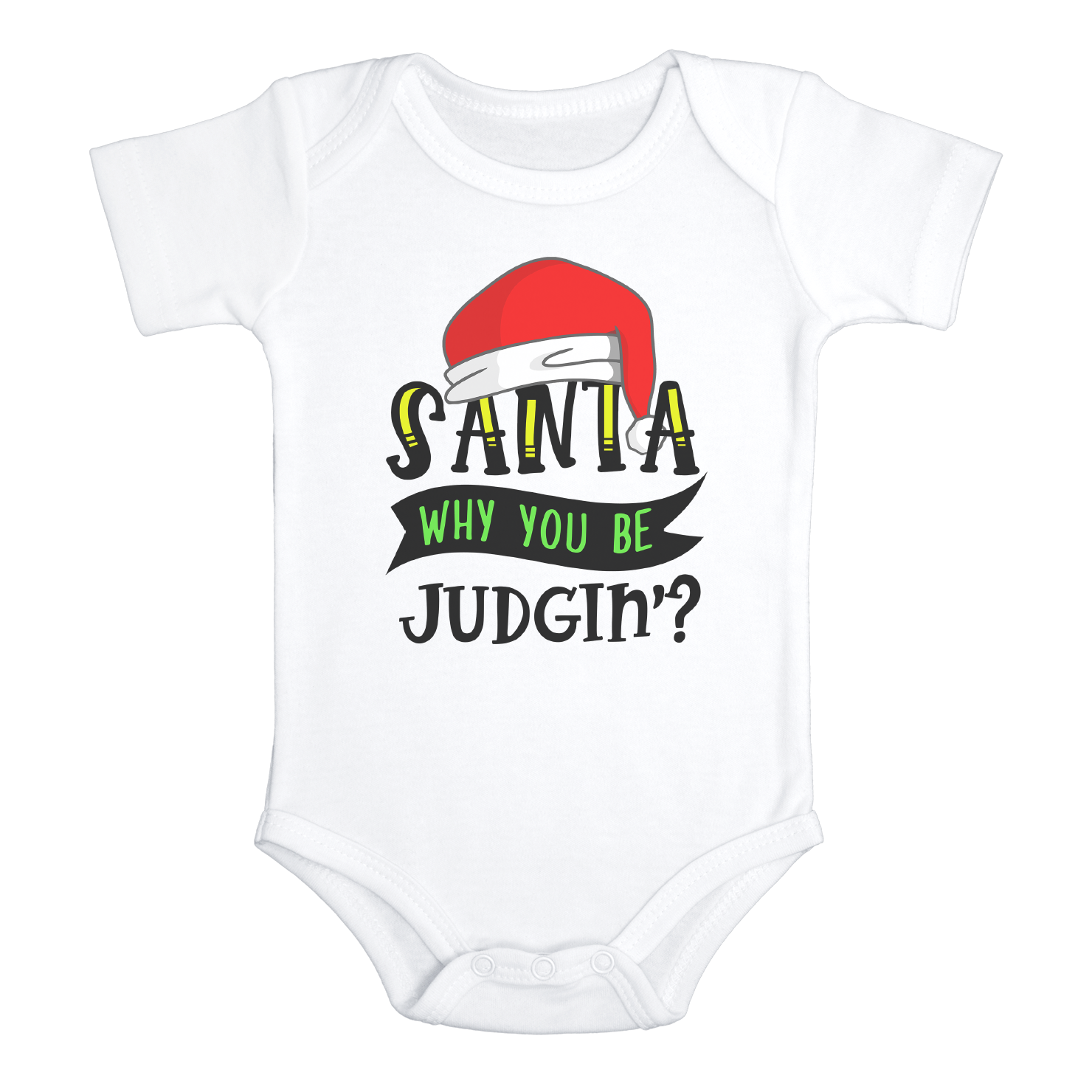 SANTA WHY YOU BE JUDGIN? Funny baby Christmas onesies bodysuit (white: short or long sleeve)