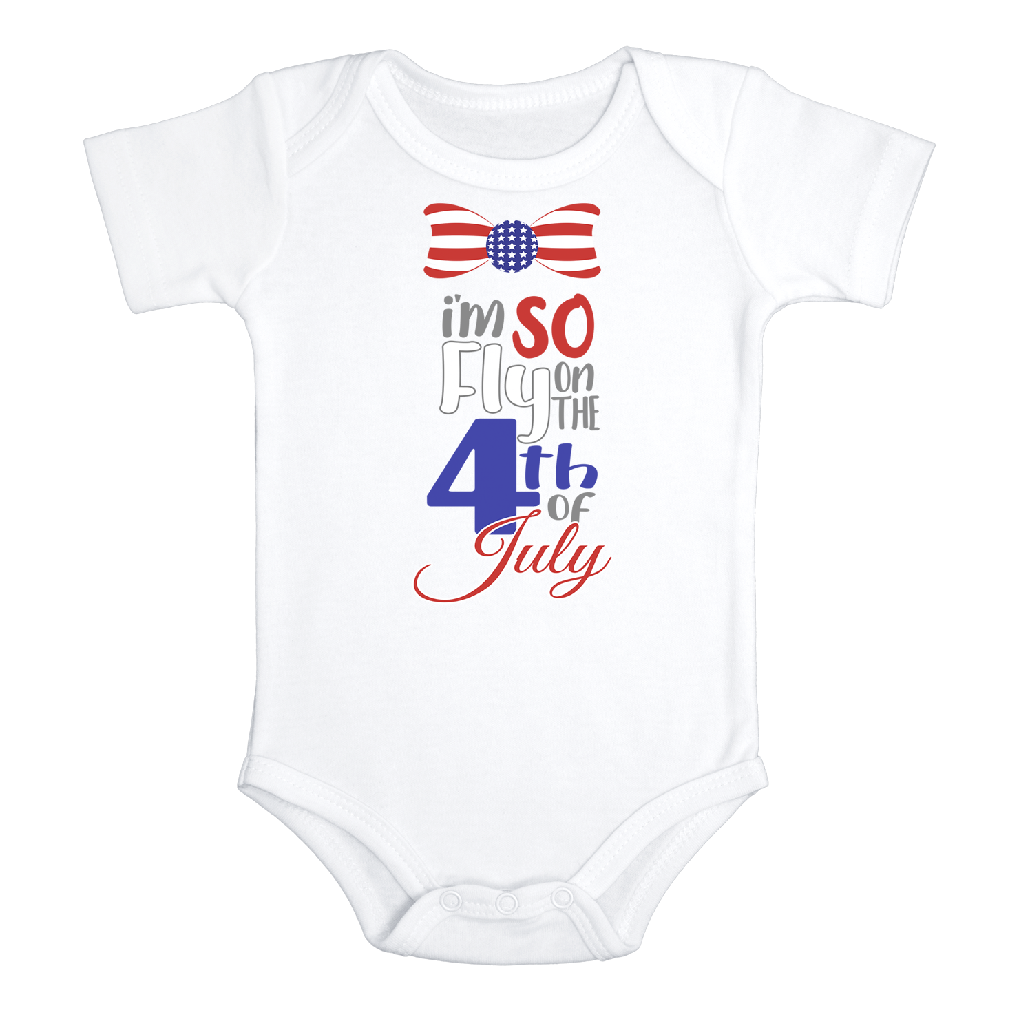 I'M SO FLY ON THE 4TH OF JULY Funny baby onesies Independence Day bodysuit (white: short or long sleeve) - HappyAddition