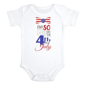 I'M SO FLY ON THE 4TH OF JULY Funny baby onesies Independence Day bodysuit (white: short or long sleeve) - HappyAddition