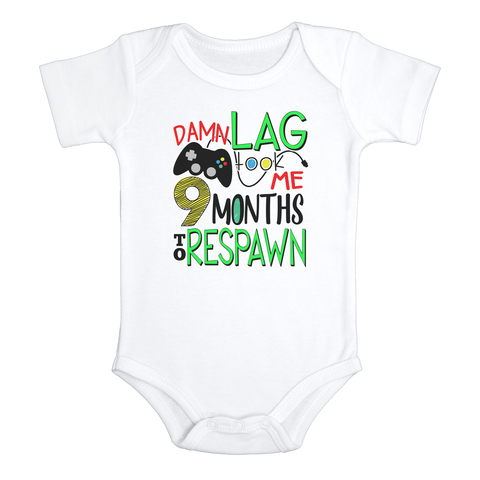 DAMN LAG TOOK ME 9 MONTHS TO RESPAWN Funny baby onesies Video Game bodysuit