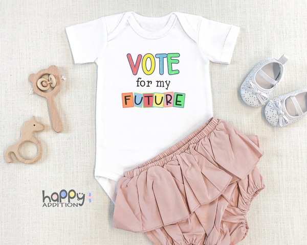 VOTE FOR MY FUTURE Funny baby onesies Voting bodysuit (white: short or long sleeve)