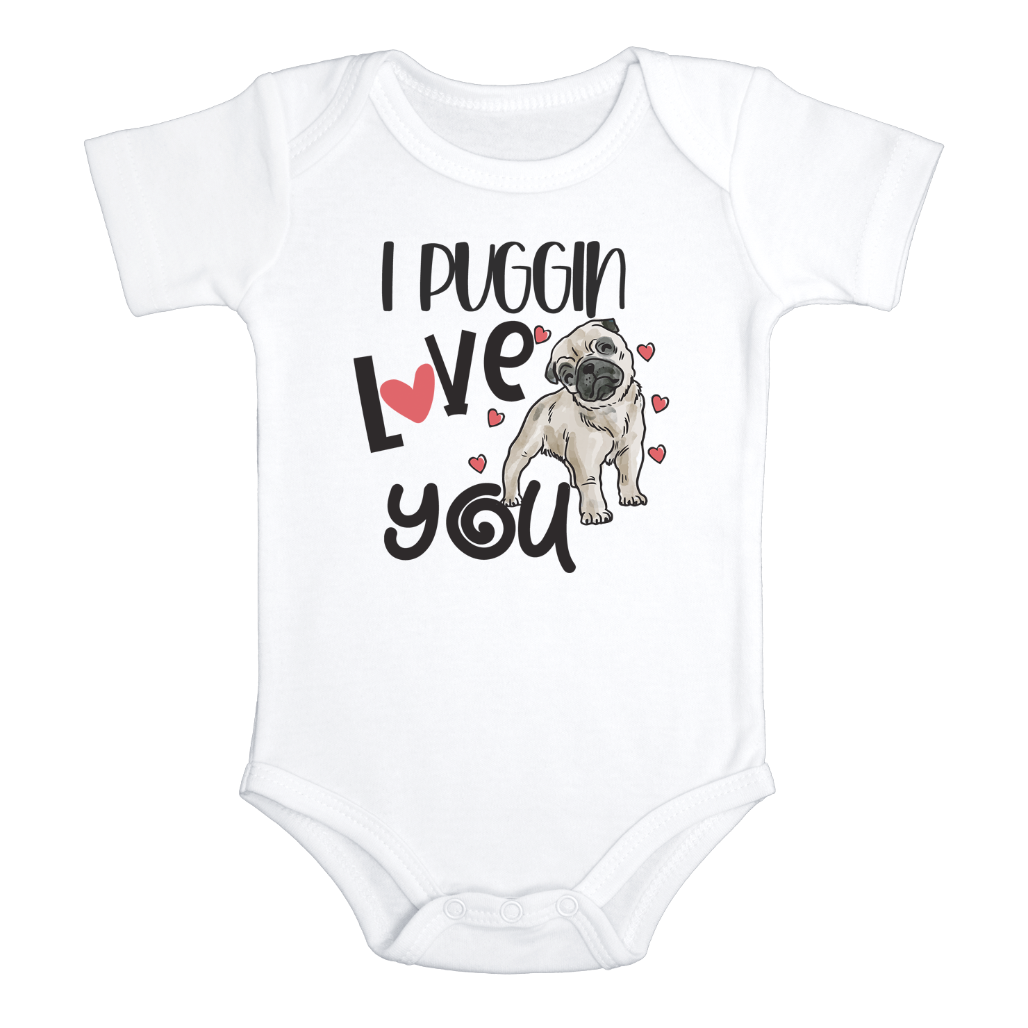 I PUGGIN' LOVE YOU Funny baby Pug onesies Dog bodysuit (white: short or long sleeve)