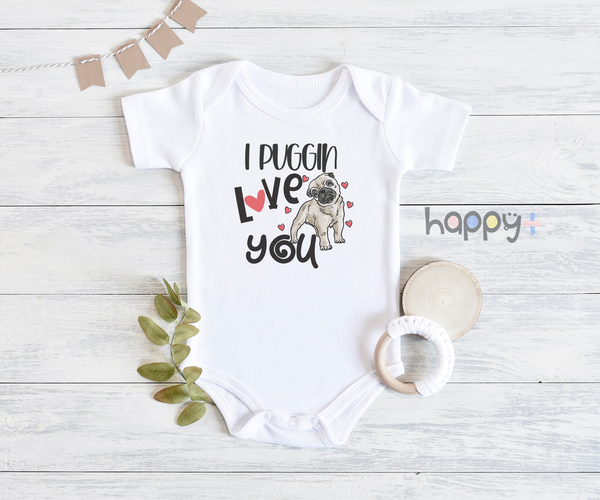 I PUGGIN' LOVE YOU Funny baby Pug onesies Dog bodysuit (white: short or long sleeve)