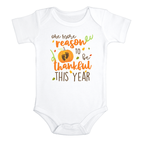 ONE MORE REASON TO BE THANKFUL THIS YEAR Funny Thanksgiving onesies Fall bodysuit (white: short or long sleeve)