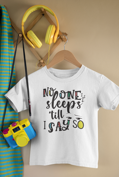 NO ONE SLEEPS 'TILL I SAY SO Funny Baby Bodysuit/White Onesie