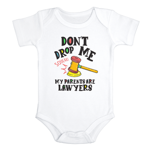 DON'T DROP ME MY PARENTS ARE LAWYERS Funny baby onesies bodysuit (white: short or long sleeve)