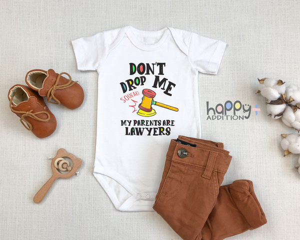 DON'T DROP ME MY PARENTS ARE LAWYERS Funny baby onesies bodysuit (white: short or long sleeve)