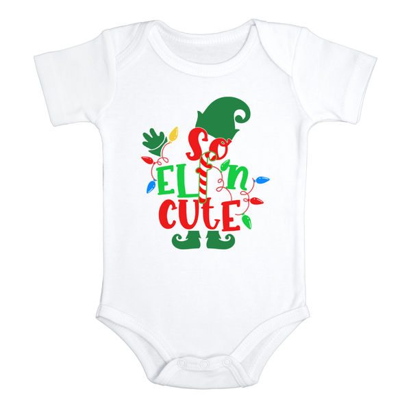 SO ELF'N CUTE Funny baby onesies Christmas bodysuit (white: short or long sleeve)