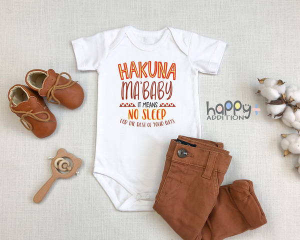 HAKUNA MA' BABY IT MEANS NO SLEEP Funny baby onesies bodysuit (white: short or long sleeve)